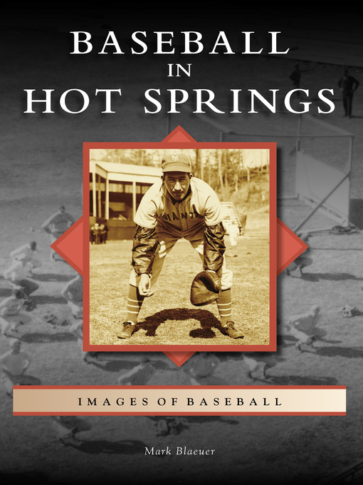Title details for Baseball in Hot Springs by Mark Blaeuer - Wait list
